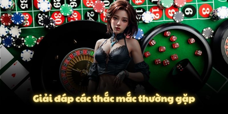 Giải đáp các thắc mắc thường gặp