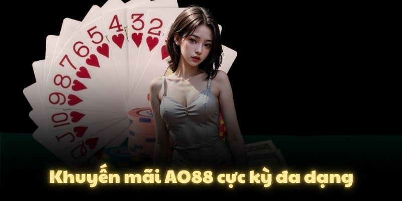 Khuyến mãi AO88 cực kỳ đa dạng