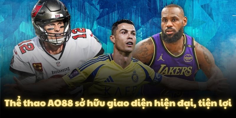Thể thao AO88 sở hữu giao diện hiện đại, tiện lợi