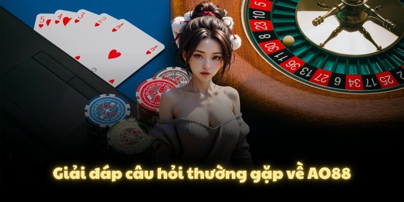 Giải đáp câu hỏi thường gặp về AO88