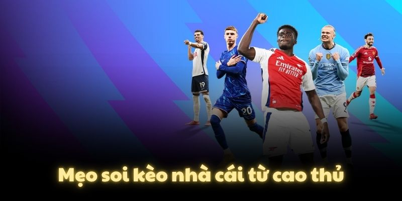 Mẹo soi kèo nhà cái từ cao thủ