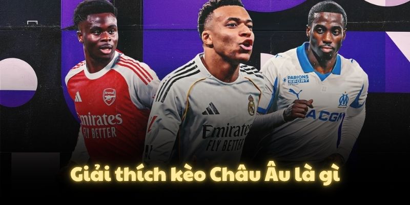 Giải thích kèo Châu Âu là gì