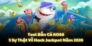 Tool Bắn Cá AO88: 5 Sự Thật Về Hack Jackpot Năm 2026