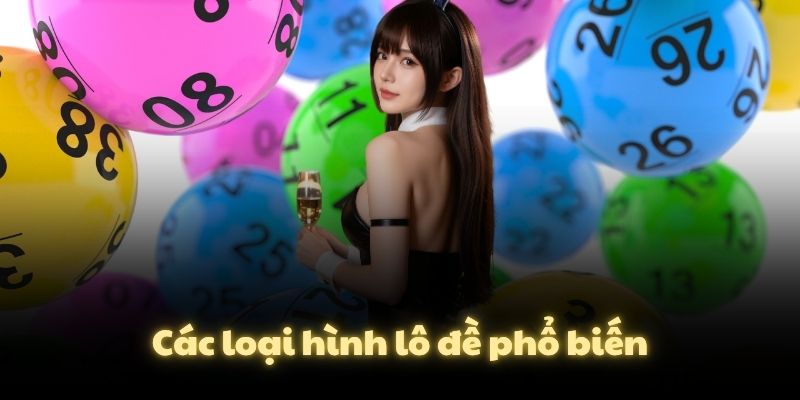 Các loại hình lô đề phổ biến
