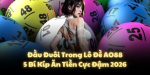 Đầu Đuôi Trong Lô Đề AO88: 5 Bí Kíp Ăn Tiền Cực Đậm 2026